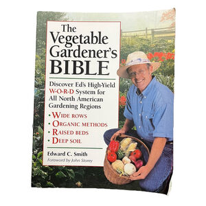 The Vegetable Gardener's Bible, 2nd Edition: Discover Ed's High-Yield Organic
